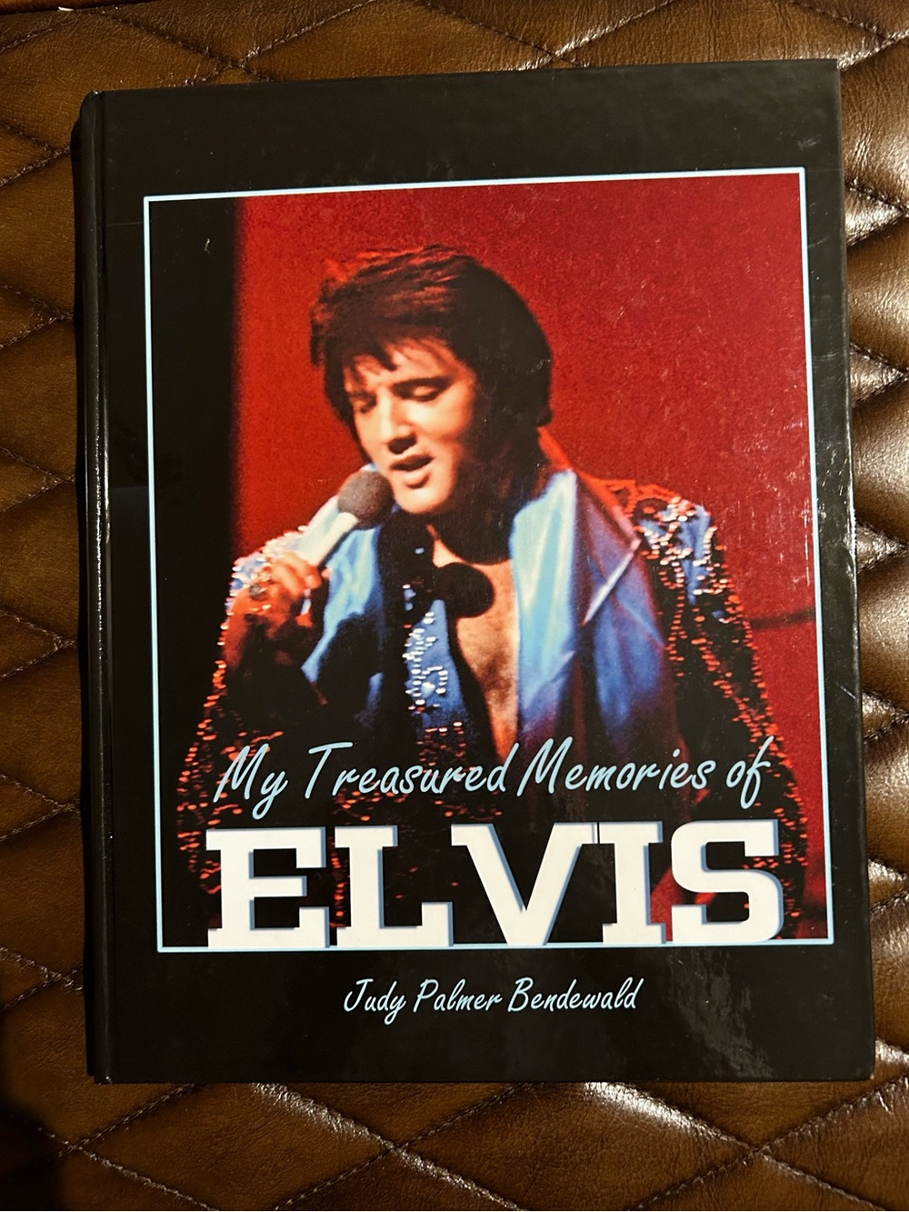 My Treasured Memories of Elvis by Judy Palmer Bendewald